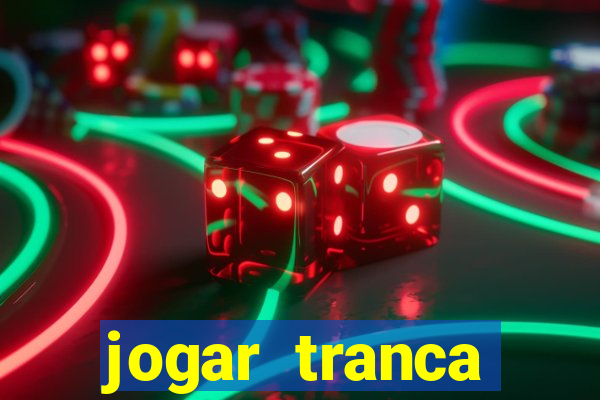 jogar tranca valendo dinheiro